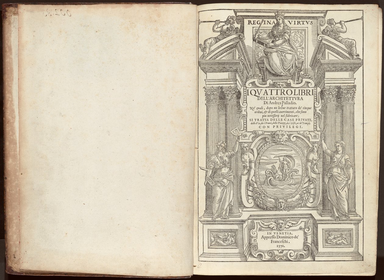 Die vier Bücher der Architektur von Andrea Palladio. In denen, nach einer kurzen Abhandlung über die fünf Ordnungen und den notwendigsten Hinweisen beim Bauen; Es geht um Privathäuser, Straßen, Brücken, Plätze, Xisti und von Andrea Palladio