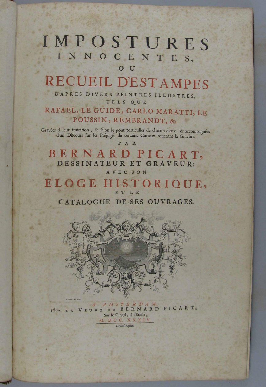 Impostures innocentes, oder Sammlung von Stichen nach verschiedenen berühmten Malern, wie Rafael, Le Guide, Carlo Maratti, Le Poussin, Rembrandt, etc. Graviert in ihrer Nachahmung ... von Bernard Picart, Zeichner und Graveur: mit seinem historischen Lob von Bernard Picart