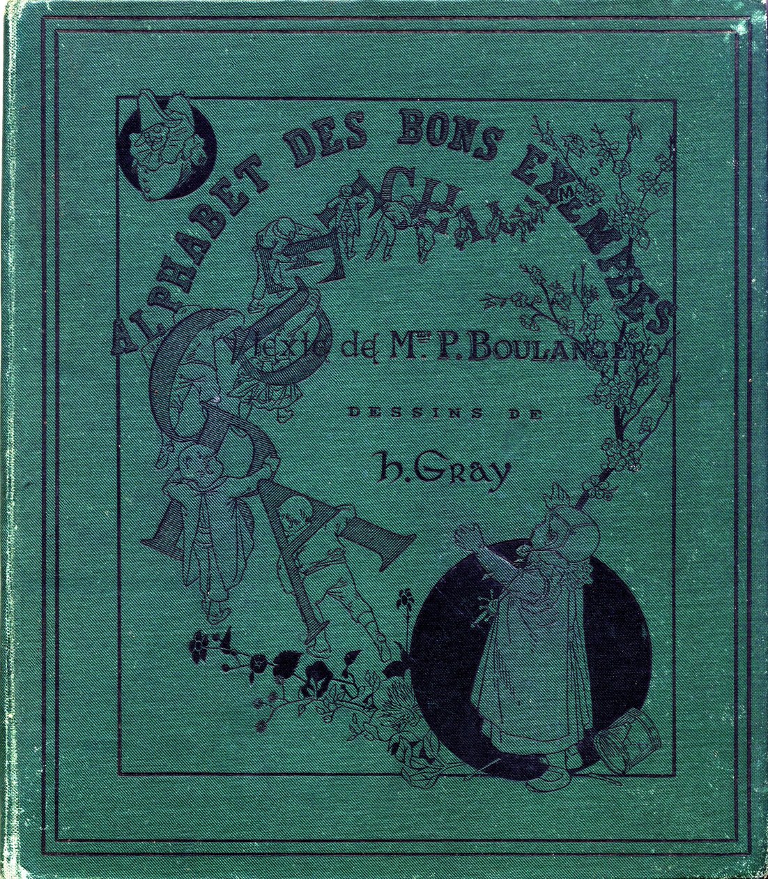 Buchcover "Alphabet der guten Beispiele". Jules Levy, Herausgeber. Illustrationen von Henri Boulanger, alias Henri Gray. Texte von Frau P. Boulanger. Gravur und Druck von Ch. Gillot, 79 rue Madame, Paris. Um 1890. Finden Sie in jedem Bild das illustriert. von Henri  Gray