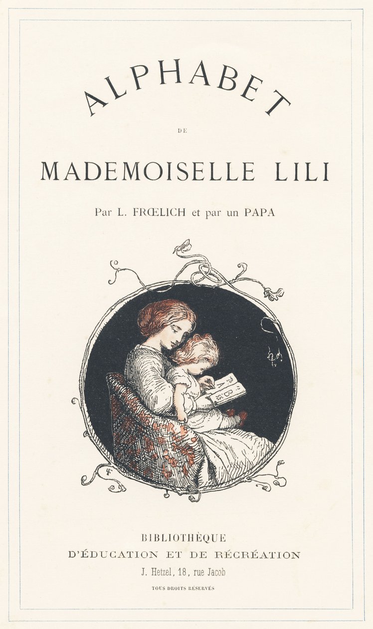 Ein Mädchen lernt das Alphabet - Titelseite - Alphabet von Mademoiselle Lili, von L. Froelich und von einem Vater (Hetzel selbst). Bibliotheque & Magasin d