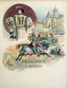 Franz I., Porträt des Königs von Frankreich und Turnierszene. Illustration von Albert Robida von Albert Robida