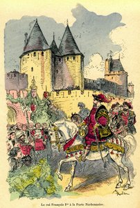Der König von Frankreich Franz I. kommt zu Pferd vor der Stadt Carcassonne, Porte Narbonnaise an. Illustration von Albert Robida (1848-1926): Frontispiz des Buches „Le trésor de Carcassonne“ erste Ausgabe H. Laurens 1921 von Albert Robida