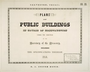 Galveston, Texas, Pläne der im Bau befindlichen öffentlichen Gebäude unter der Leitung des Finanzministers, einschließlich der Spezifikationen von Ammi B. (after) Young