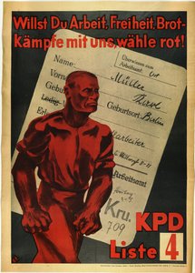 Kommunistische Partei Deutschlands "Wollt ihr Arbeit, Freiheit und Brot? Kämpft mit uns, wählt rot!"
