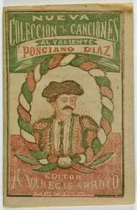 Eine neue Sammlung von Liedern für den tapferen Ponciano Diaz von Antonio Vanegas Arroyo