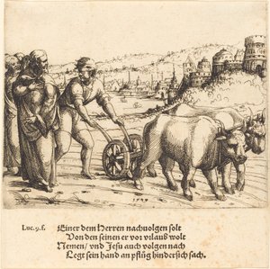 Niemand, der seine Hand an den Pflug legt und zurückblickt, ist ein Nachfolger Christi, 1549 von Augustin Hirschvogel