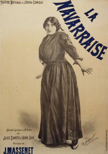 Plakat für Navarraise, Oper, Libretto von Jules Claretie und Henri Cain, Musik von Jean Massenet, aufgeführt von Emma Calve, Plakat für die Opéra-Comique in Paris
