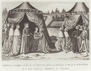 Isabella, Tochter des Königs von Frankreich, in einer Zeltstadt zwischen Ardres und Calais mit dem König von England verheiratet von English School