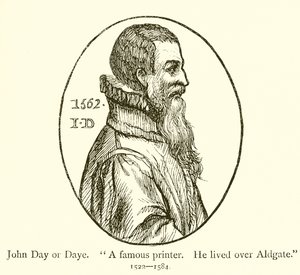 John Day oder Daye, ein berühmter Drucker, lebte über Aldgate von English School