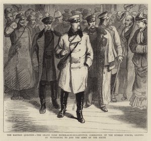 Die orientalische Frage, der Großherzog Nikolaus-Nikolaiewitsch, Kommandeur der russischen Streitkräfte, verlässt St. Petersburg, um sich der Armee des Südens anzuschließen (Gravur) von English School