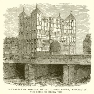 Der Palast von Nonsuch auf der alten London Bridge, errichtet während der Herrschaft von Heinrich VIII