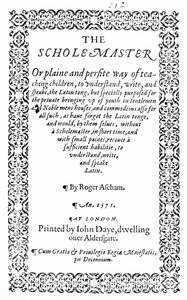 The Scholemaster von Roger Ascham, veröffentlicht in London 1571