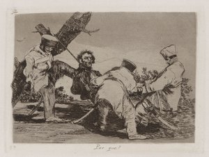 Por que [sic]? (Warum?), Platte 32 aus Los desastres de la guerra (Die Schrecken des Krieges)