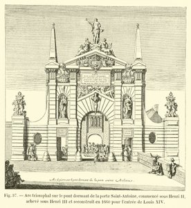Triumphbogen auf der festen Brücke des Tores Saint-Antoine, begonnen unter Heinrich II., vollendet unter Heinrich III. und 1660 für den Einzug von Ludwig XIV. wieder aufgebaut von French School