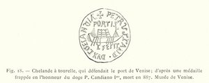 Chelande mit Turm, die den Hafen von Venedig verteidigte; nach einer Medaille zu Ehren des Dogen P. Candiano I., gestorben 887, Museum von Venedig von French School