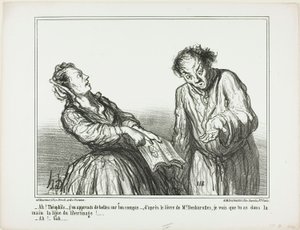„- Ah, Théophile, was für schreckliche Dinge lese ich über dich. Laut dem Buch von Herrn Desbarolles kann ich erkennen, dass du in deiner Hand die Linien der Ausschweifung hast!… - Oh, na ja…,“ Platte 1 aus Ces Bons Parisiens von Honoré Victorin Daumier