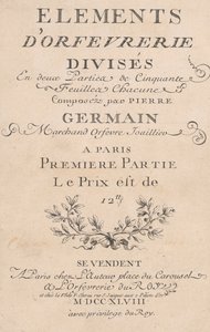 Elemente der Goldschmiedekunst, in zwei Teile mit fünfzig Blättern unterteilt, 1748 von Jacques Jean Pasquier