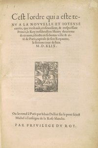 [Einzug Heinrichs II.] Es ist die Ordnung, die bei dem neuen und freudigen Einzug des sehr hohen, sehr ausgezeichneten und sehr mächtigen Prinzen, des sehr christlichen Königs Heinrich des Zweiten dieses Namens, in seine gute Stadt und Zitadelle Paris geha von Jean Goujon