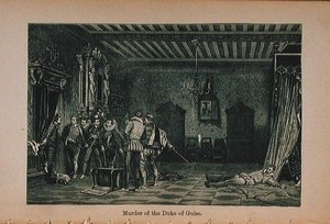 Mord an Herzog von Guise (1549-88) Illustration aus Little Arthurs Geschichte Frankreichs: Von den frühesten Zeiten bis zum Fall des Zweiten Kaiserreichs, veröffentlicht 1899