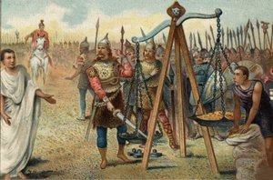 Brennus legt sein Schwert in die Waage, 390 v. Chr.: Plünderung Roms durch die Gallier unter der Führung ihres Anführers Brennus. Angesichts des Widerstands der Römer stimmte Brennus zu, mit dem römischen Militärtribun Quintus Sulpicius zu verhandeln: Er v