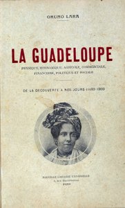 Erste Seite von Oruno Laras Buch „Guadeloupe, physisch, wirtschaftlich, landwirtschaftlich, kommerziell, finanziell, politisch und sozial, von der Entdeckung bis zur Gegenwart (1492-1900)“