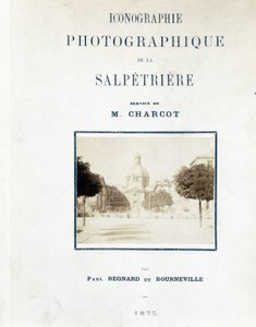 Hôpital de la Salpêtrière, Cover „Photographic iconography of the Salpêtrière: service of M. Charcot“ von Paul Regnard und Bourneville