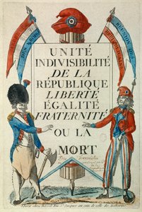 Französische Revolution: Einheit, Unteilbarkeit der Republik, Freiheit, Gleichheit, Brüderlichkeit oder Tod