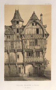 Architektur Pittoresque oder Denkmäler des 15. und 16. Jahrhunderts: Schlösser Frankreichs des 15. und 16. Jahrhunderts: Pl. 21, Alte Häuser in Rouen (Seine-Inférieure)