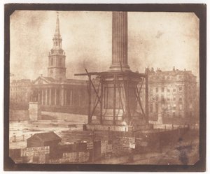 Nelsons Säule im Bau, Trafalgar Square von William Henry Fox Talbot