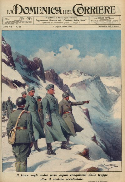 MUSSOLINI IN DEN ALPEN - Benito MUSSOLINI überblickt die rauen Alpenpässe, die seine Truppen tapfer erobert haben, Juli 1940 - Domenica del Corriere 1940 - Achille Beltrame von Achille Beltrame