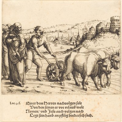 Niemand, der seine Hand an den Pflug legt und zurückblickt, ist ein Nachfolger Christi von Augustin Hirschvogel