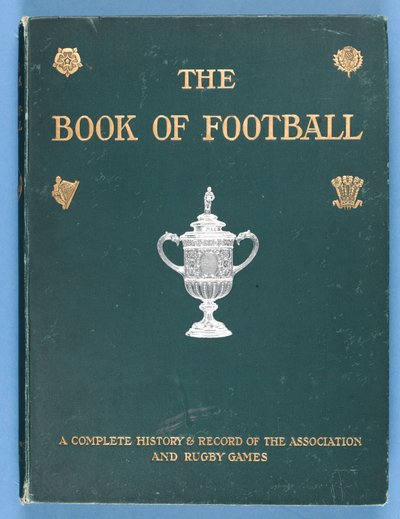 Titelseite von Das Buch des Fußballs. Eine vollständige Geschichte und Aufzeichnung der Verbands- und Rugbyspiele 1905 von English School