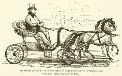 Seine Majestät Georg IV., wie er zuletzt in seinem Pony-Phaeton im Windsor Park erschien, aus dem Observer, 29. Juni 1830 von English School