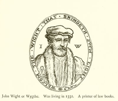 John Wight oder Wygthe, lebte 1551, ein Drucker von Gesetzbüchern von English School