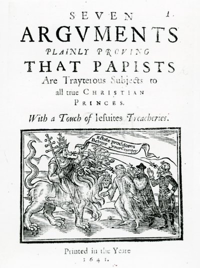 Sieben Argumente, die eindeutig beweisen, dass Papisten verräterische Untertanen aller wahren christlichen Fürsten sind. Mit einem Hauch von Jesuiten-Treulosigkeiten., 1641 von English School