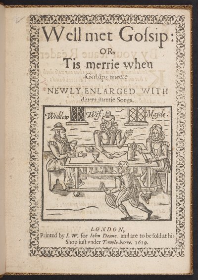 Titelseite von Well met Gossip: or, Tis merrie when Gossips meete. Newly Enlarged With divers merrie songs von English School