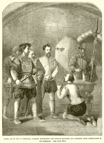 Wyatt, auf dem Weg zur Hinrichtung, entlastet feierlich Prinzessin Elisabeth und Courtenay von English School