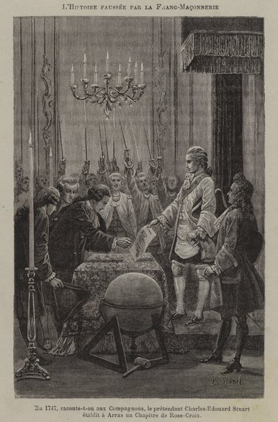 Verzerrung der Geschichte durch die Freimaurer: die angebliche Gründung eines Kapitels der Rosenkreuzer durch den Prätendenten Charles Edward Stuart in Arras im Jahr 1747 von French School
