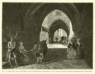 Gewölbegang unter dem kleinen Chatelet, zwischen der Rue Saint-Jacques und dem Petit-Pont, 1770, nach einem Aquarell der Zeit, mitgeteilt von Baron Pichon von French School