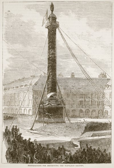 Vorbereitungen zur Zerstörung der Napoleon-Säule, Illustration aus Cassells Geschichte des Krieges zwischen Frankreich und Deutschland, 1870-1871 von French School