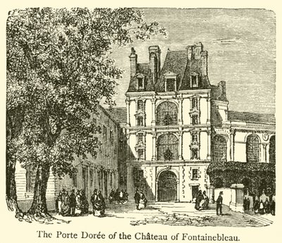Das Porte Doree des Schlosses von Fontainebleau (Gravur) von French School