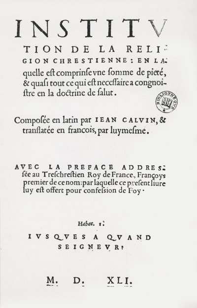 Titelseite der Institutio Christianae Religionis von Johannes Calvin, französische Erstausgabe, 1541 von French School