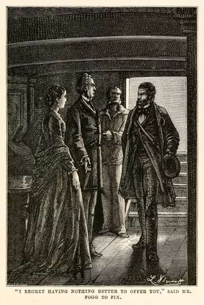 "Es tut mir leid, dass ich Ihnen nichts Besseres anbieten kann", sagte Mr. Fogg zu Fix, aus 