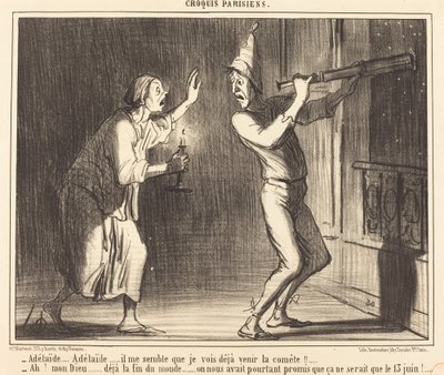 Adélaide...Adélaide...es scheint mir, dass ich den Kometen schon kommen sehe!!... von Honoré Daumier