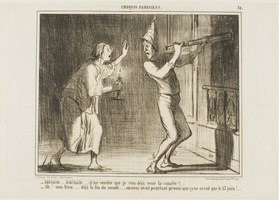 „- Adelaide, Adelaide.. Ich glaube, ich sehe den Kometen kommen!!... - Oh mein Gott... das ist das Ende der Welt.... wie ärgerlich. Sie haben versprochen, dass er erst am 13. Juni kommen würde!“, Tafel 31 aus Croquis Parisiens von Honoré Victorin Daumier