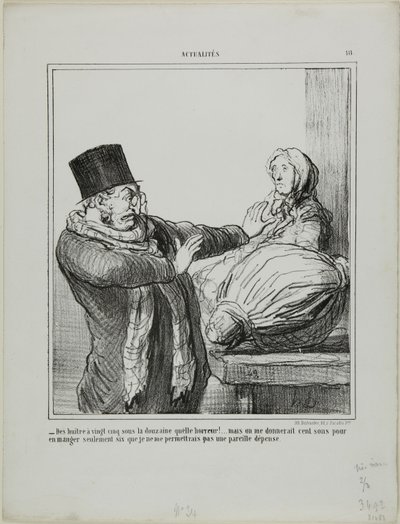 „- Austern für 25 Sous das Dutzend, schrecklich!... Selbst wenn Sie mir 100 Sous geben würden, um ein halbes Dutzend zu essen, würde ich mir einen solchen Aufwand nicht erlauben,“ Platte 18 aus Actualités von Honoré Victorin Daumier
