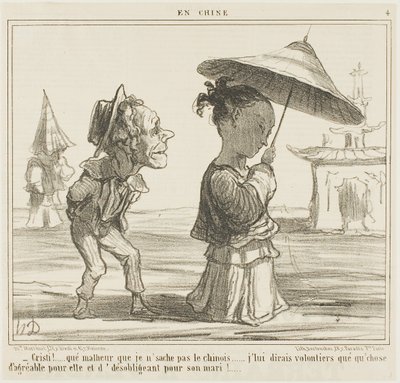 „- Schade, dass ich kein Chinesisch spreche... ich würde ihr gerne etwas Nettes sagen und ihrem Mann etwas ziemlich Unfreundliches,“ Platte 4 aus En Chine von Honoré Victorin Daumier