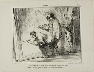 Die Woche vor der Eröffnung der Kunstausstellung. Chor: „- Mut, lasst uns die Arbeit beenden! Dafür sind Freunde da,“ Tafel 399 aus Actualités von Honoré Victorin Daumier