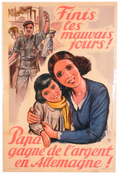 Ein Ende der schlechten Tage! Papa verdient Geld in Deutschland!, französisches Plakat, 1943 von Unbekannt