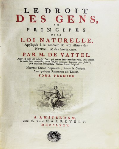Le droit des gens, ou principes de la loi naturelle, appliqués à la conduite, 1775 von Unbekannt